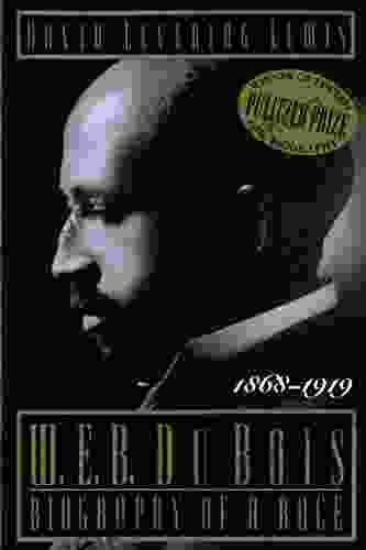 W E B Du Bois 1868 1919: Biography Of A Race