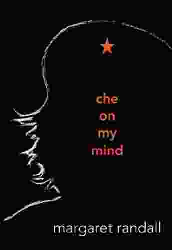 Che On My Mind Margaret Randall