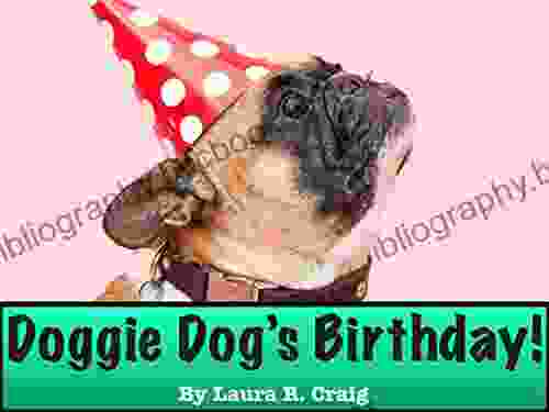 Doggie Dog S Birthday : A Children S For Kids And Beginning Readers Who Love Birthdays And Animals (The Doggie Dog Series)