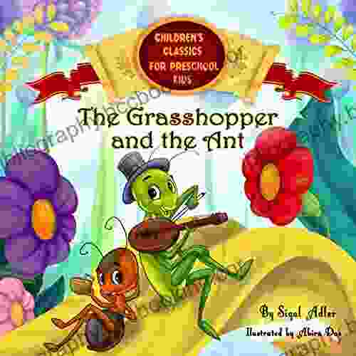 The Grasshopper And The Ant: Childrens To Teach Your Kids Values (Children S Classics For Preschool Kids 1)