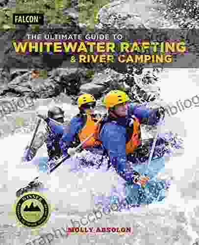 The Ultimate Guide To Whitewater Rafting And River Camping