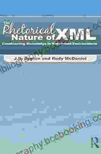 The Rhetorical Nature Of XML: Constructing Knowledge In Networked Environments
