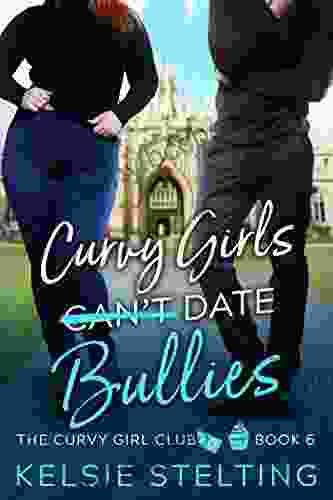 Curvy Girls Can T Date Bullies (The Curvy Girl Club 6)