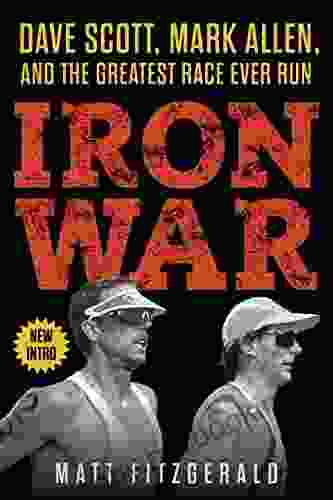 Iron War: Dave Scott Mark Allen And The Greatest Race Ever Run