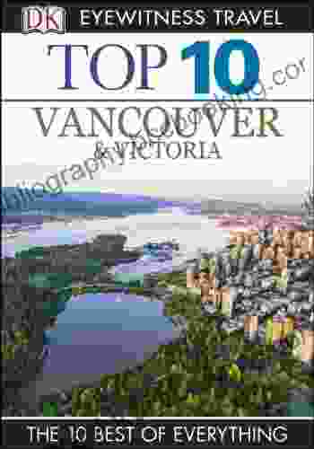 DK Eyewitness Top 10 Vancouver And Victoria (Pocket Travel Guide)