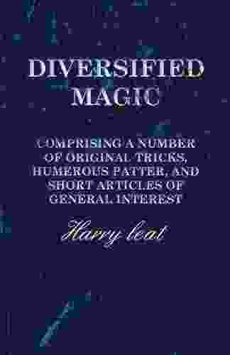 Diversified Magic Comprising A Number Of Original Tricks Humerous Patter And Short Articles Of General Interest