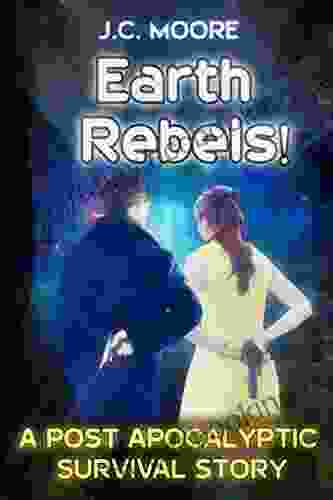 Earth Rebels : A Post Apocalyptic Survival Story