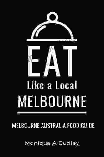 Eat Like A Local Melbourne: Melbourne Australia Food Guide (Eat Like A Local World Cities)