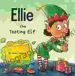 Ellie The Tooting Elf: A Story About An Elf Who Toots (Farts) (Farting Adventures 9)