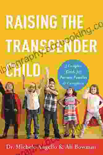 Raising The Transgender Child: A Complete Guide For Parents Families And Caregivers