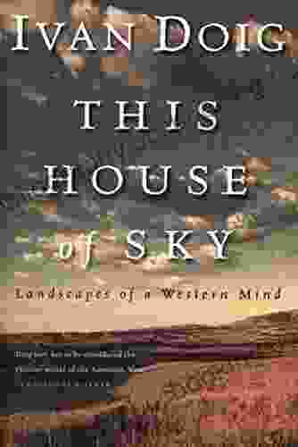 This House Of Sky: Landscapes Of A Western Mind