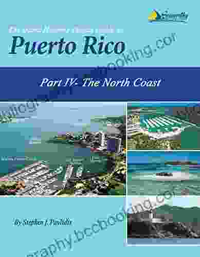 The Island Hopping Digital Guide To Puerto Rico Part IV The North Coast: Including Punta Borinquen Arecibo Puerto Palmas Atlas San Juan And Old San Juan