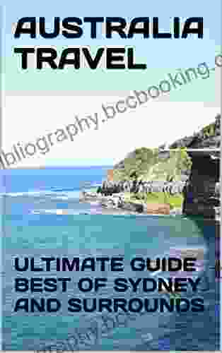 AUSTRALIA TRAVEL: ULTIMATE GUIDE BEST OF SYDNEY AND SURROUNDS