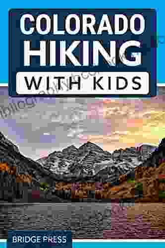 Colorado Hiking With Kids: 50 Hiking Adventures For Families