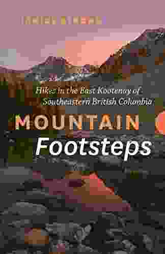 Mountain Footsteps: Hikes In The East Kootenay Of Southeastern British Columbia 4th Edition