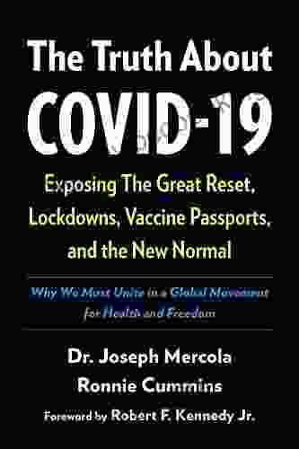 The Truth About COVID 19: Exposing The Great Reset Lockdowns Vaccine Passports And The New Normal