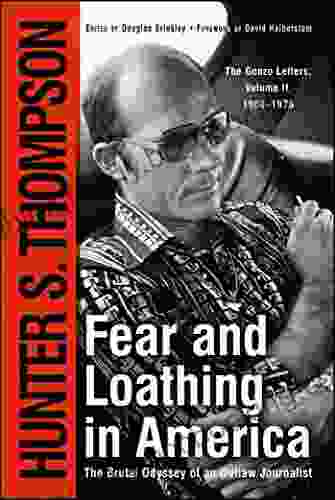 Fear And Loathing In America: The Brutal Odyssey Of An Outlaw Journalist (Gonzo Letters 2)