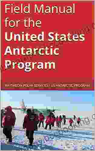 Field Manual For The United States Antarctic Program: Survival First Aid And Operations Manual For Antarctica