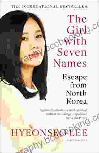 The Girl With Seven Names: A North Korean Defector S Story
