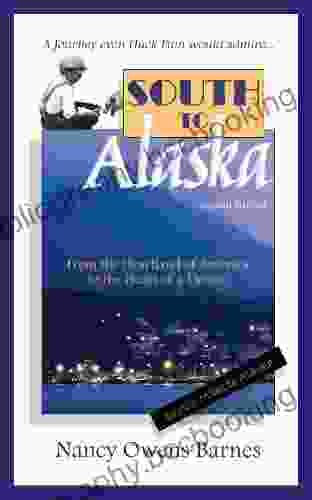 South To Alaska: From The Heartland Of America To The Heart Of A Dream