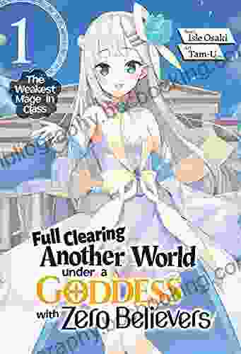 Full Clearing Another World Under A Goddess With Zero Believers: Volume 1