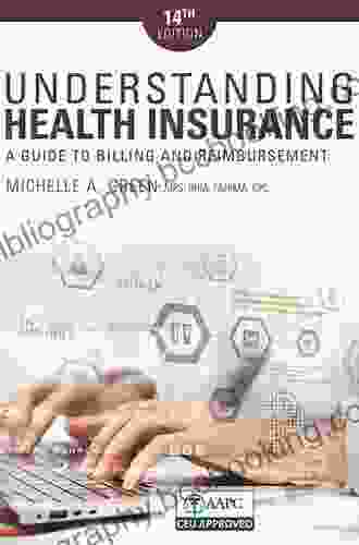 Understanding Health Insurance: A Guide To Billing And Reimbursement
