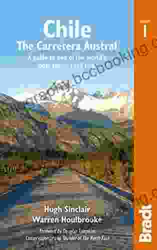 Chile: Carretera Austral: A Guide To One Of The World S Most Scenic Road Trips (Bradt Travel Guides)