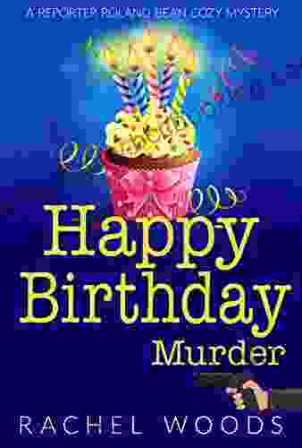 Happy Birthday Murder (A Reporter Roland Bean Cozy Mystery)