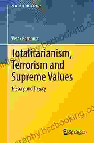 Totalitarianism Terrorism And Supreme Values: History And Theory (Studies In Public Choice 33)