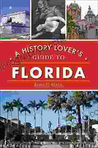A History Lover S Guide To Florida (History Guide)