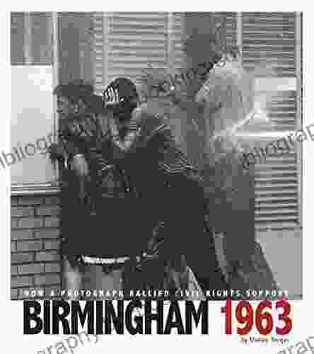 Birmingham 1963: How A Photograph Rallied Civil Rights Support (Captured History)