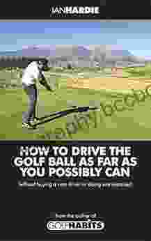 How To Drive The Golf Ball As Far As You Possibly Can