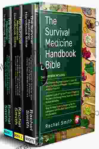 The Survival Medicine Handbook Bible: 3 In 1 The Ultimate Beginner S Guide+ Essential Guide Of Tips And Tricks+ Step By Step Guide To Preparing Natural Medicine And Remedies