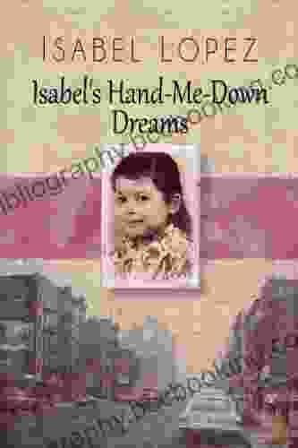 Isabel S Hand Me Down Dreams Isabel Lopez