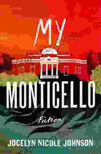 My Monticello: Fiction Jocelyn Nicole Johnson