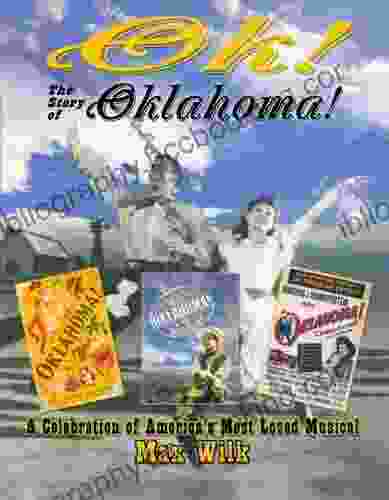 OK The Story Of Oklahoma : A Celebration Of America S Most Beloved Musical (Applause Books): The Story Of Oklahoma