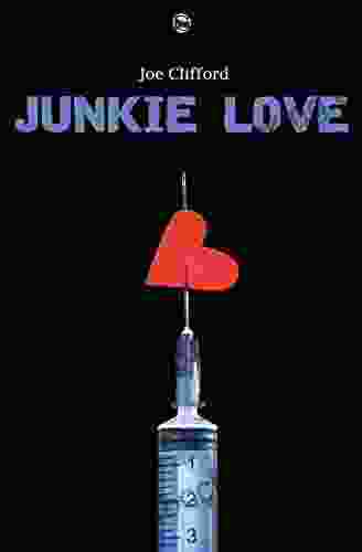 Junkie Love Joe Clifford
