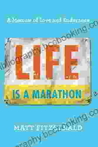 Life Is A Marathon: A Memoir Of Love And Endurance