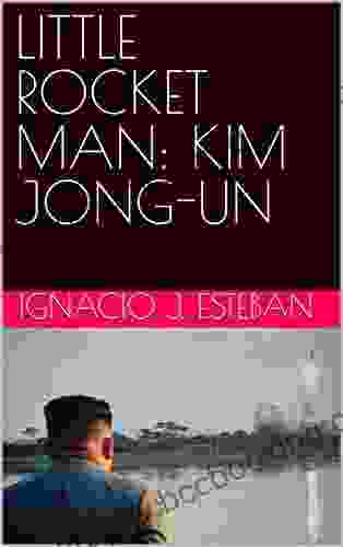 LITTLE ROCKET MAN: KIM JONG UN