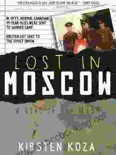 Lost In Moscow Kirsten Koza