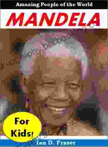 Mandela For Kids Amazing People Of The World