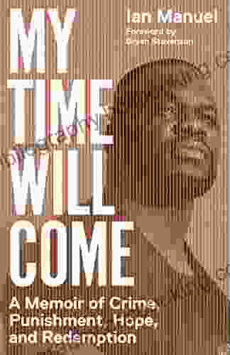 My Time Will Come: A Memoir Of Crime Punishment Hope And Redemption