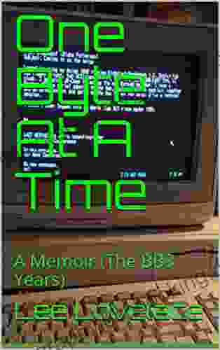One Byte At A Time: A Memoir (The BBS Years)