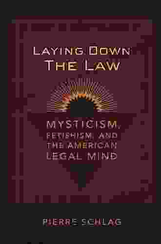 Laying Down The Law: Mysticism Fetishism And The American Legal Mind (Critical America 83)