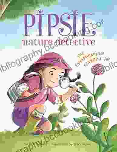 Pipsie Nature Detective: The Disappearing Caterpillar