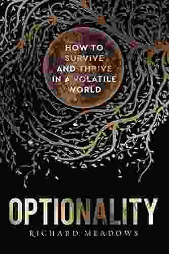 Optionality: How To Survive And Thrive In A Volatile World