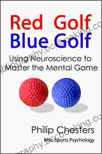 Red Golf Blue Golf: Using Neuroscience To Master The Mental Game