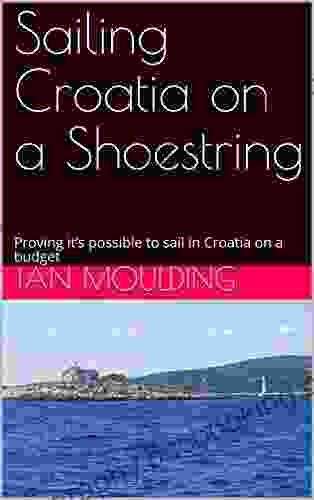 Sailing Croatia On A Shoestring: Proving It S Possible To Sail In Croatia On A Budget