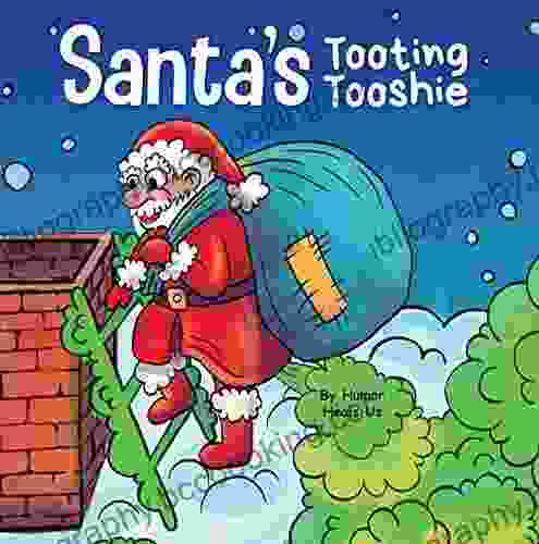 Santa S Tooting Tooshie: A Story About Santa S Toots (Farts) (Farting Adventures 7)