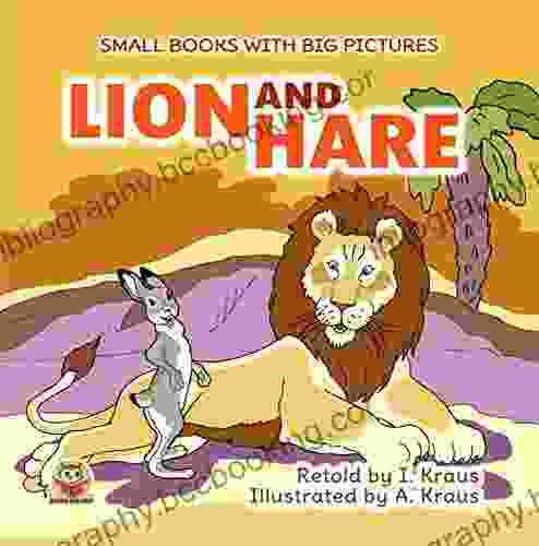 LION AND HARE: A Short Funny Fairy Tale With Pictures For Reading Aloud With Toddlers 2 6 Years Old Who Are Learning To Read Bedtime Stories For Little (Small With Big Pictures 24)